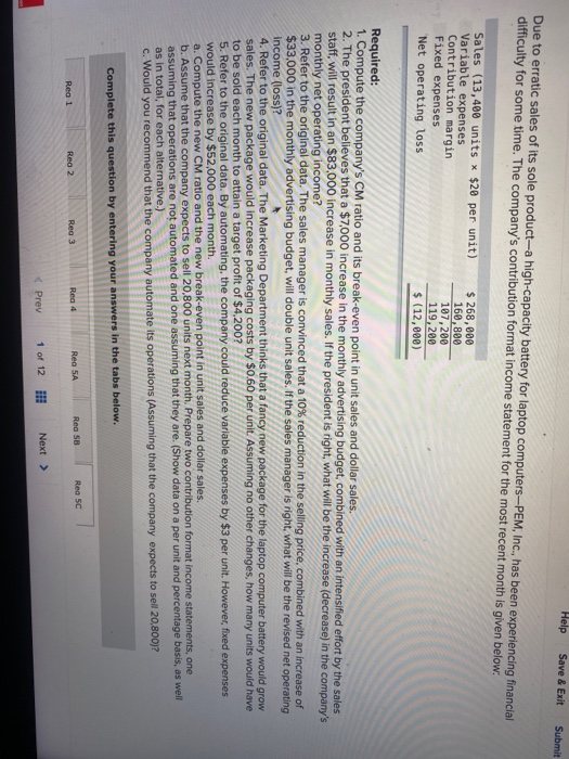  Help Save & Exit Submit Due to erratic sales of its