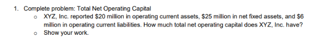  1. Complete problem: Total Net Operating Capital XYZ, Inc. reported $20