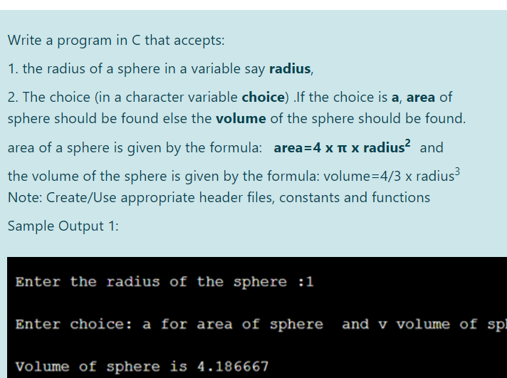 Write a program in C that accepts: 1. the radius of
