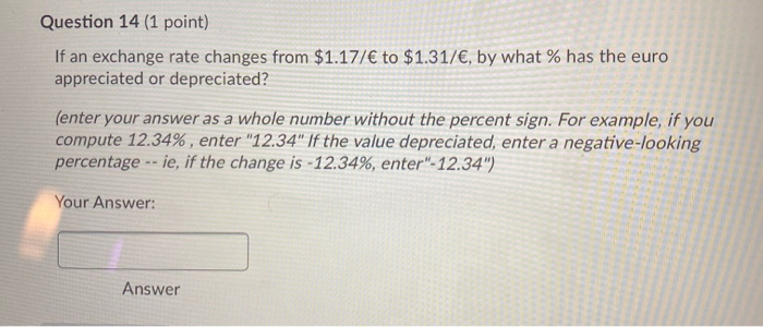  Question 14 (1 point) If an exchange rate changes from $1.17/