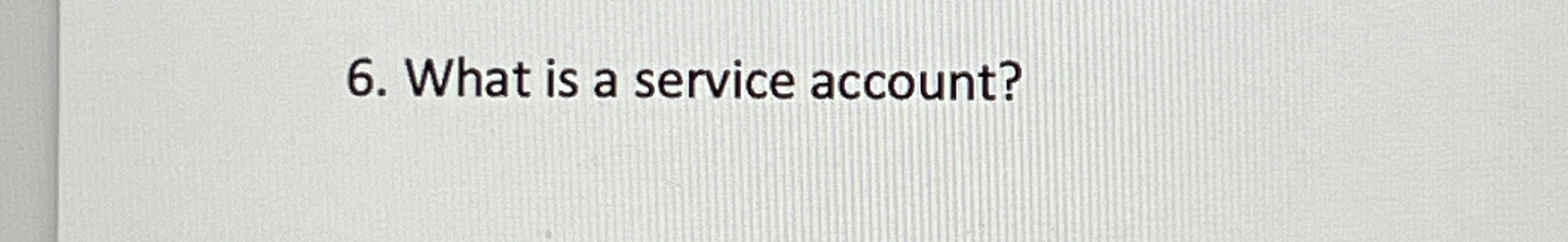  What is a service account? 