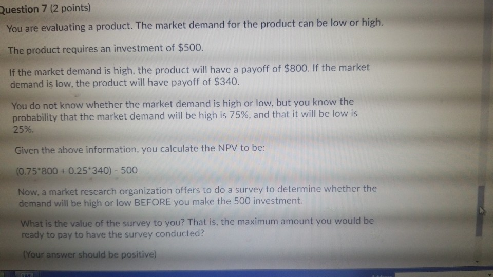 Question 7 (2 points) You are evaluating a product. The market