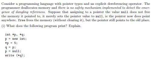 Consider a programming language with pointer types and an explicit dereferencing