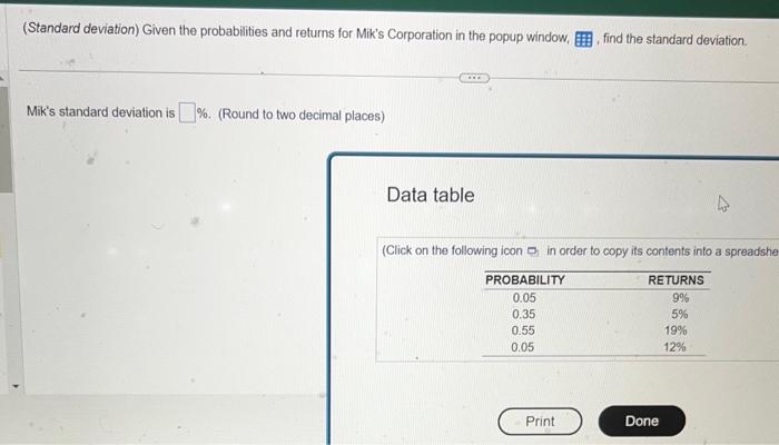  (Standard deviation) Given the probabilities and returns for Mik's Corporation in