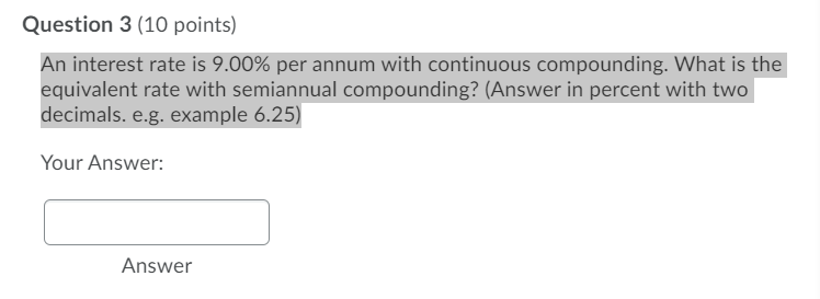undefined Question 3 (10 points) An interest rate is 9.00% per annum