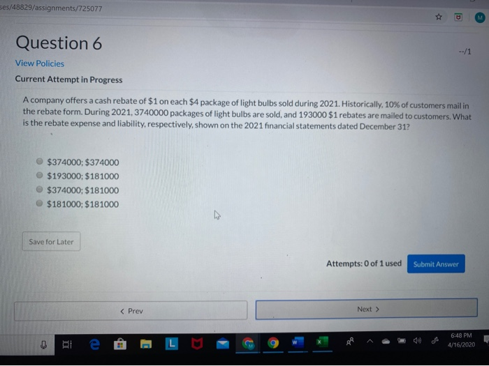  es/48829/assignments/725077 Question 6 View Policies Current Attempt in Progress A company