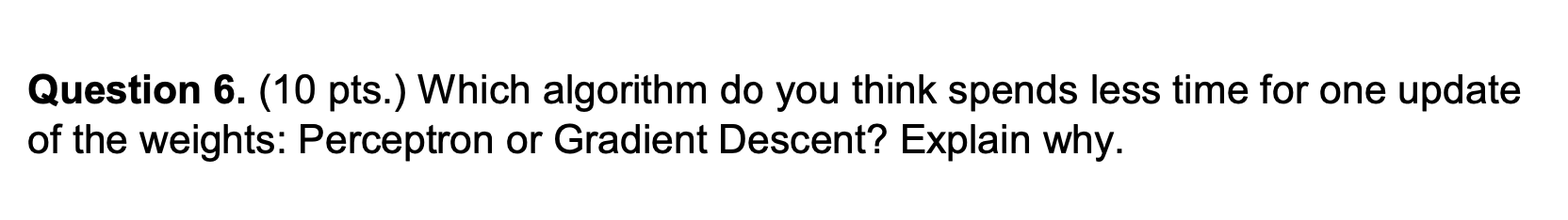 Question 6. (10 pts.) Which algorithm do you think spends less