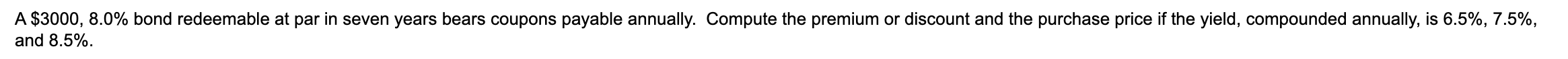  A $3000,8.0% bond redeemable at par in seven years bears coupons