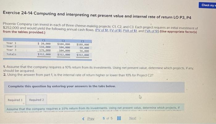  Check my Exercise 24-14 Computing and interpreting net present value and