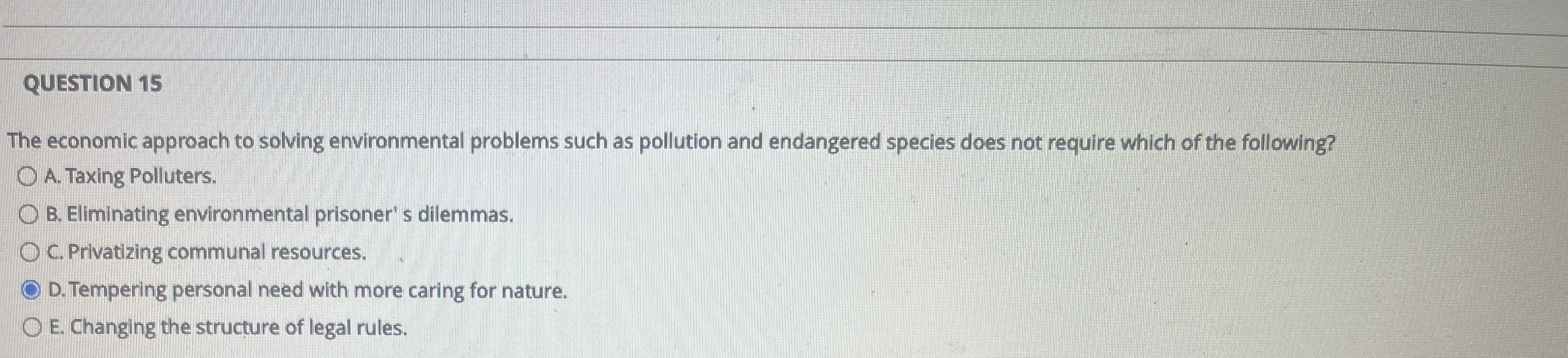  QUESTION 15 The economic approach to solving environmental problems such as