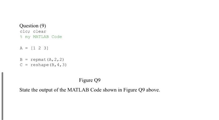  Question (9) clc; clear my MATLAB Code A = (1 2