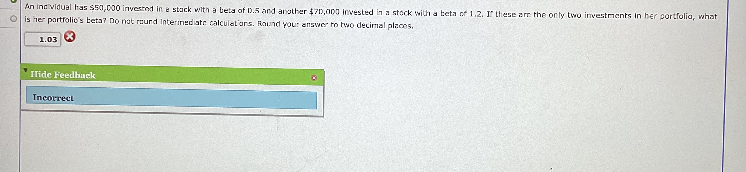  An individual has $50,000 invested in a stock with a beta