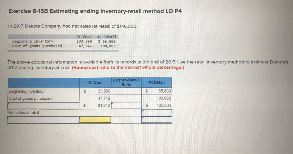  Exercise 6-16B Estimating ending inventory-retail method LO P4 In 2017, Dakota