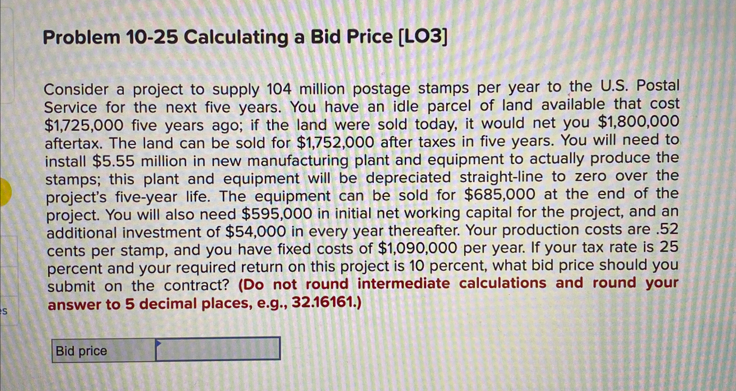  Problem 10-25 Calculating a Bid Price [LO3] Consider a project to