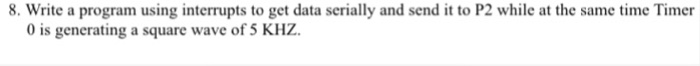  In 8051 (IDE) language 8. Write a program using interrupts to