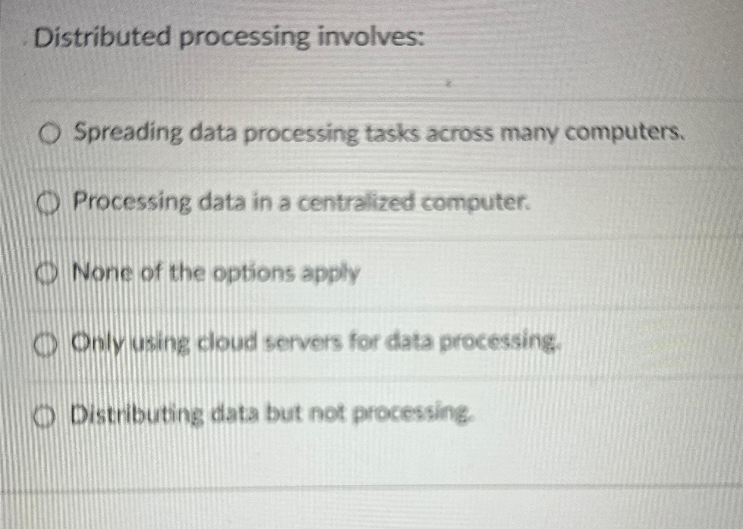  Distributed processing involves: Spreading data processing tasks across many computers. Processing