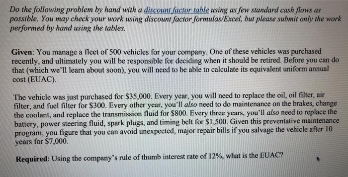  Do the following problem by hand with a discount factor table