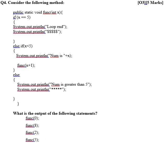  Q4. Consider the following method: [03][5 Marks] public static void func(int