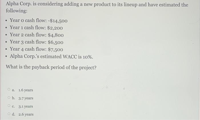  Alpha Corp. is considering adding a new product to its lineup