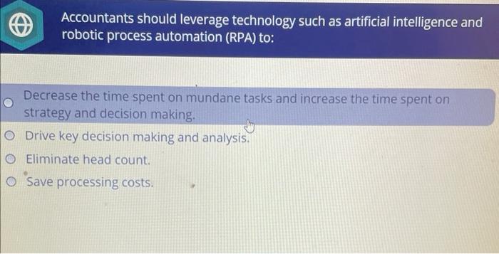  Accountants should leverage technology such as artificial intelligence and robotic process