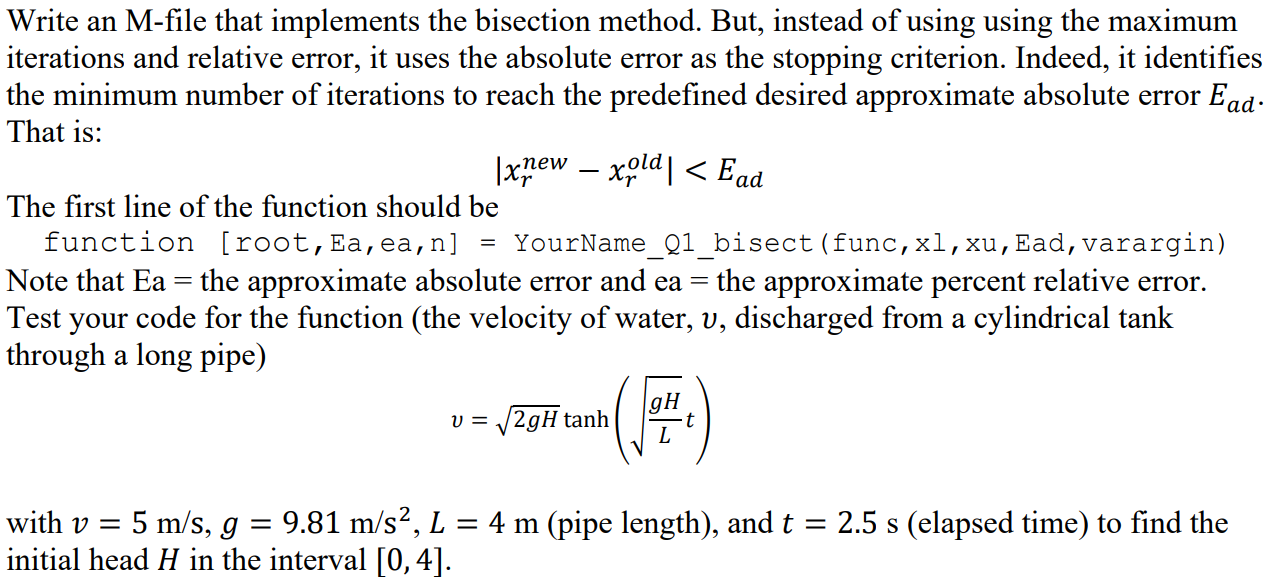 Write an M-file that implements the bisection method. But, instead of