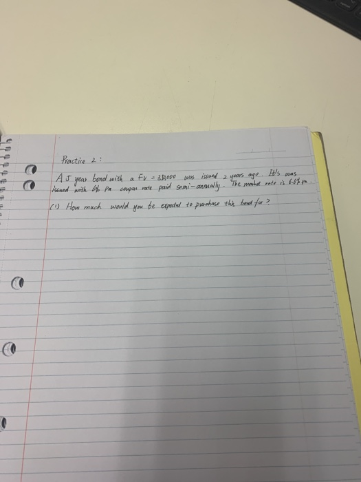  Practice 2: AJ year bond with a v = 339,000 was