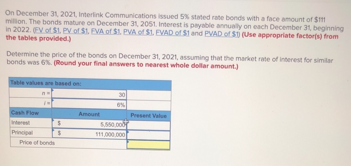 help On December 31, 2021, Interlink Communications issued 5% stated rate bonds