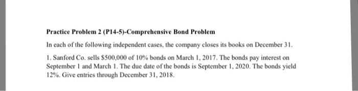  Practice Problem 2 (P14-5)-Comprehensive Bond Problem In each of the following