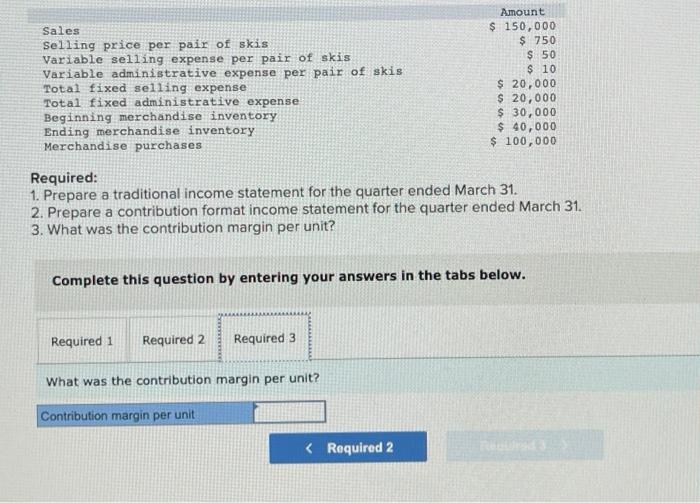 a traditional income statement for the quarter ended March 31. 2. Prepare