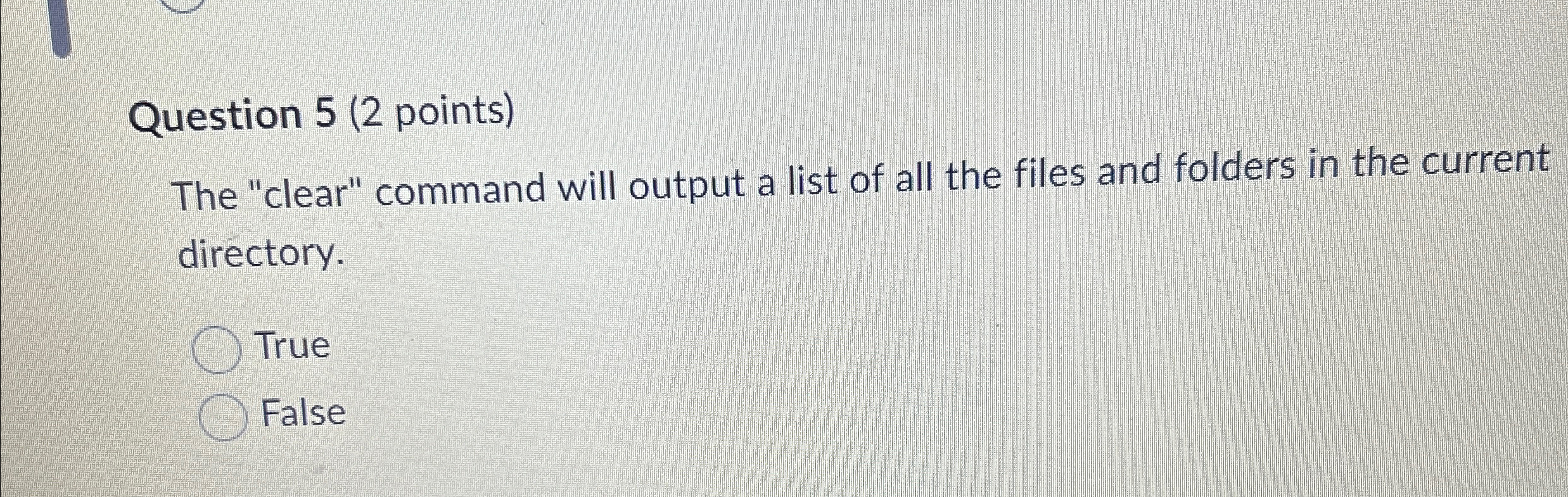  Question 5(2 points) The "clear" command will output a list of