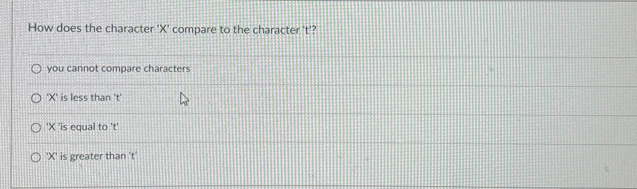  How does the character 'x' compare to the character 't'? you