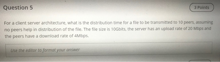  Question 5 3 Points For a client server architecture, what is