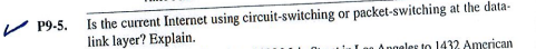  P9 Is the current Internet using circuit-switching or packet-switching at the