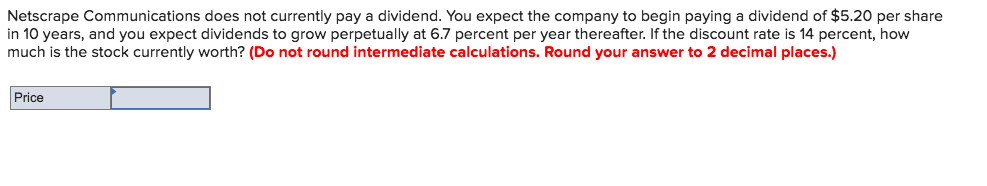 Netscrape Communications does not currently pay a dividend. You expect the