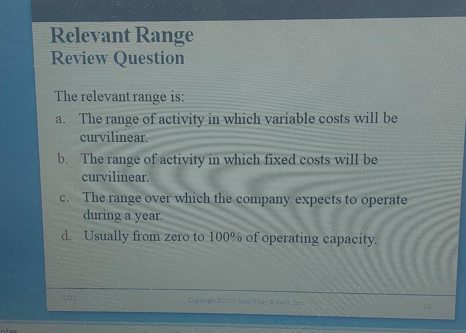  Relevant Range Review Question The relevant range is: a. The range