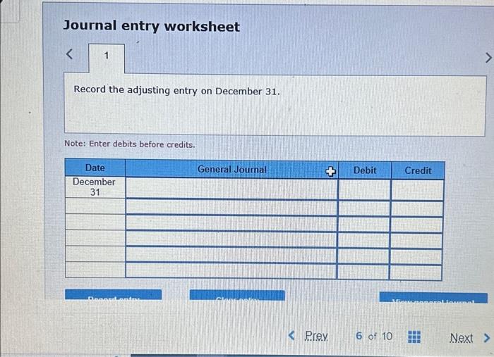  Journal entry worksheet Record the adjusting entry on December 31. Note: