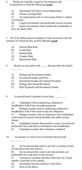 Need help, please 6. Bonds are typically issued by Governments and Corporations