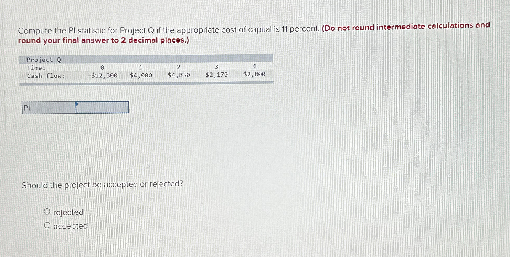  Compute the PI statistic for Project Q if the appropriate cost