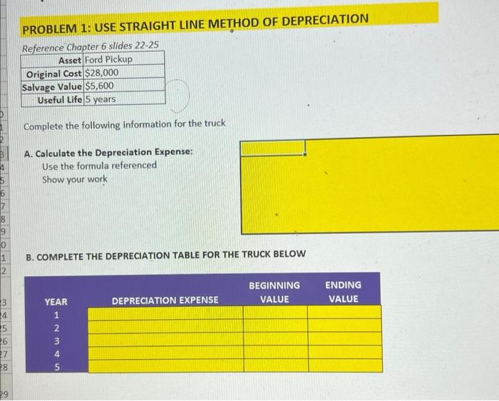 to calculate the deprection based on the method listed. PRODUEM 1: USE