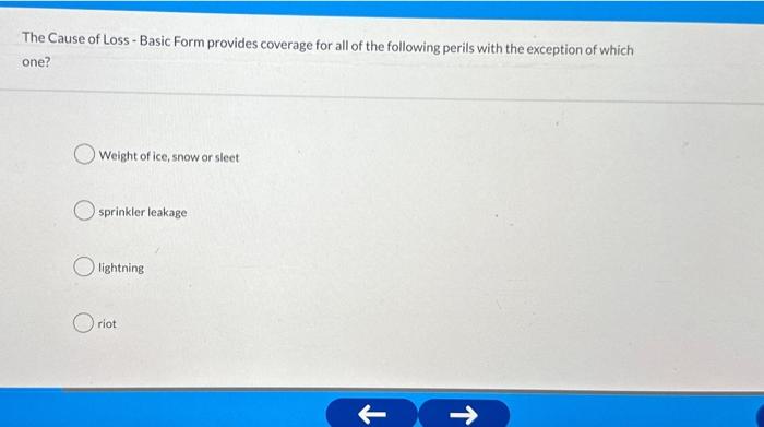 The Cause of Loss - Basic Form provides coverage for all