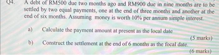 Please answer this step by step and asap A debt of RM500