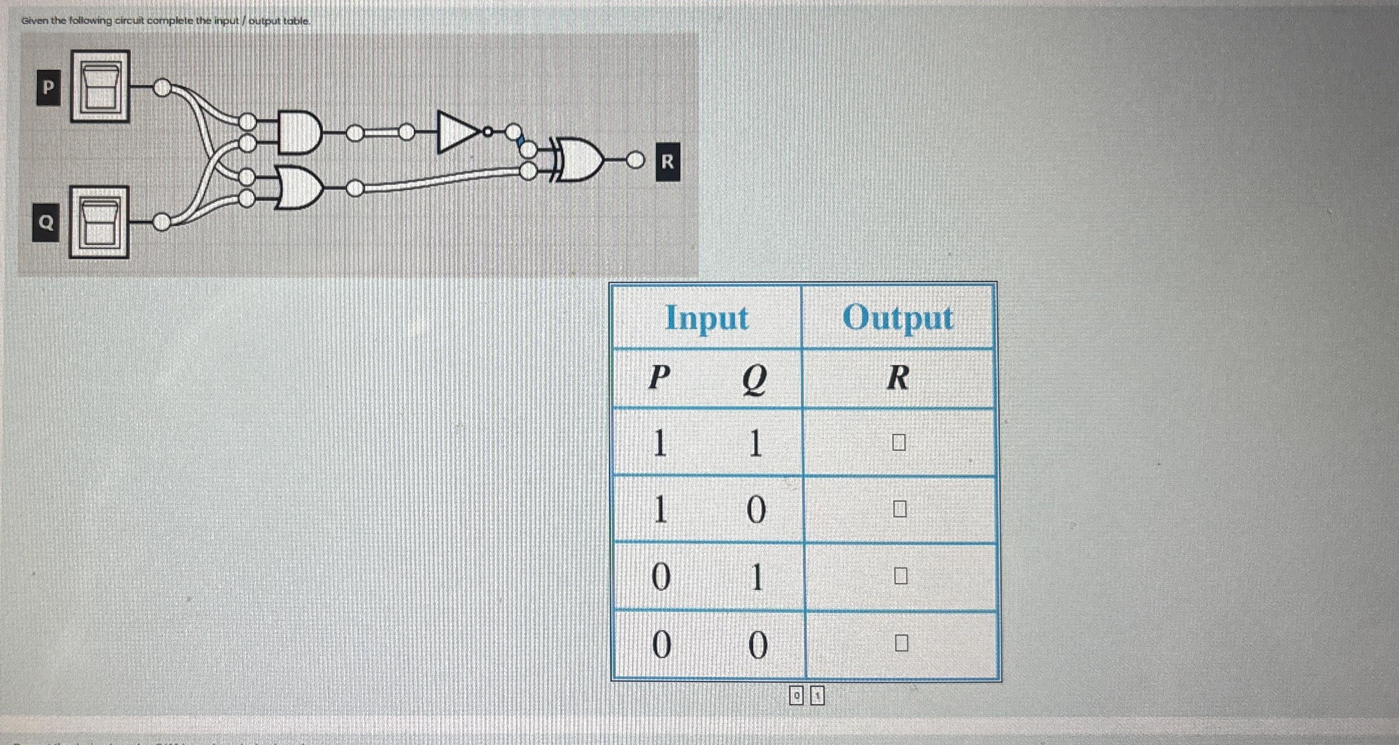  Given the following circuit complete the input/output table 