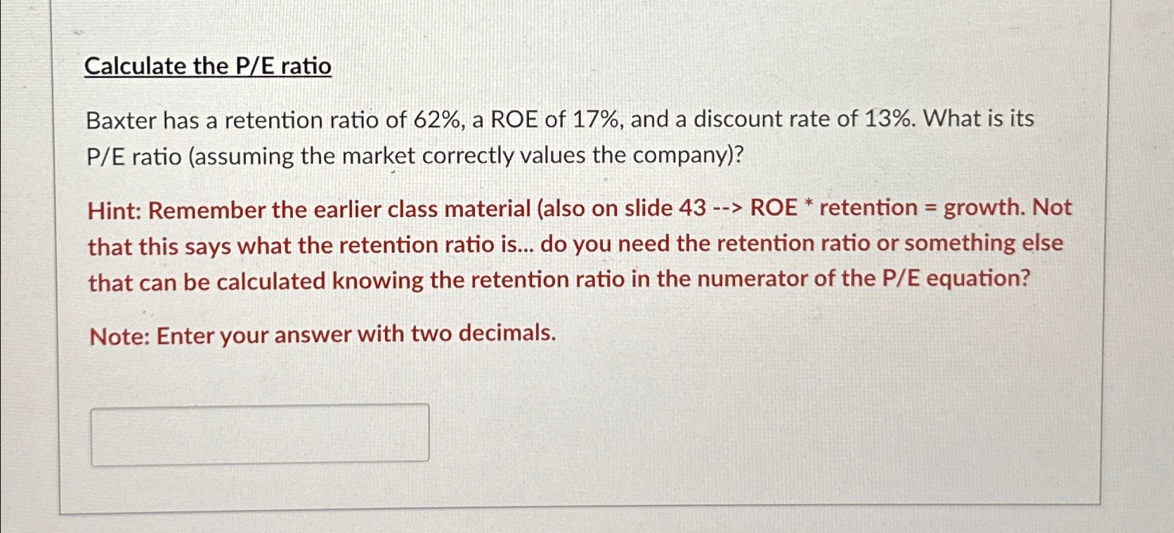  Calculate the P/E ratio Baxter has a retention ratio of 62%,