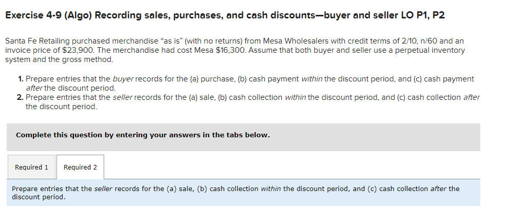  Exercise 4-9(Algo) Recording sales, purchases, and cash discounts-buyer and seller LO