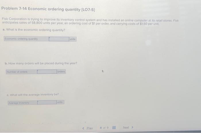  Problem 7-14 Economic ordering quantity [LO7-5] Fisk Corporation is trying to