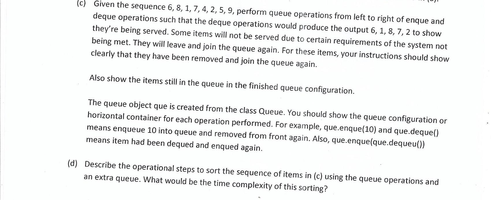  (c) Given the sequence 6,8,1,7,4,2,5,9, perform queue operations from left to