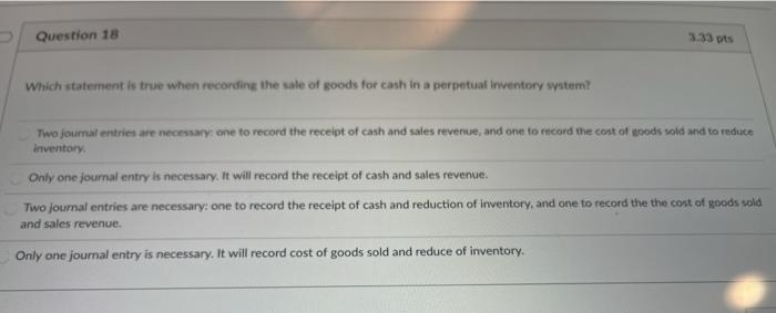  Question 18 3:33 pts Which statement is true when recording the