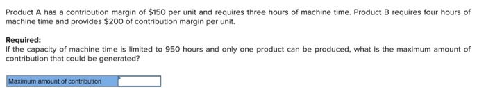 Chapter 16 Product A has a contribution margin of $150 per unit