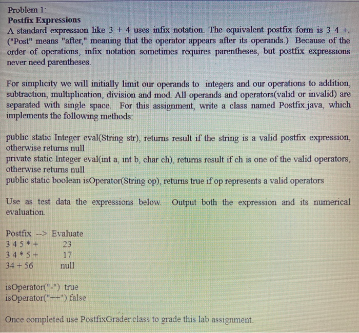  Problem 1: Postfix Expressions A standard expression like 3 + 4