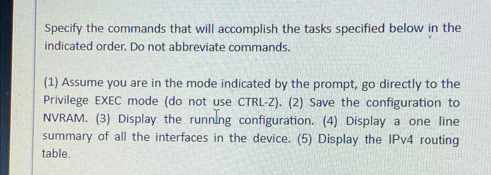  Specify the commands that will accomplish the tasks specified below in